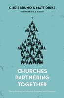 Churches Partnering Together: Biblical Strategies For Fellowship, Evangelism, And Compassion